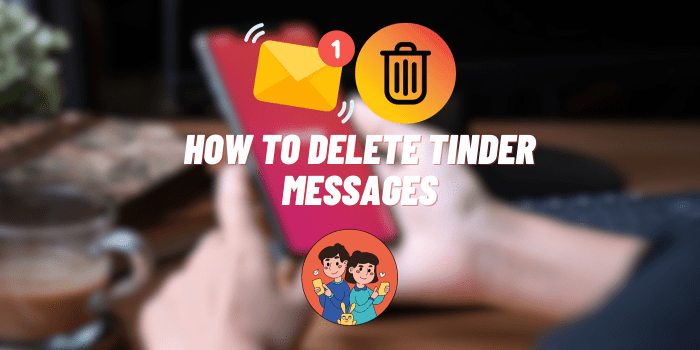 How to Delete Tinder Messages