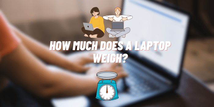 How Much Does a Laptop Weigh?