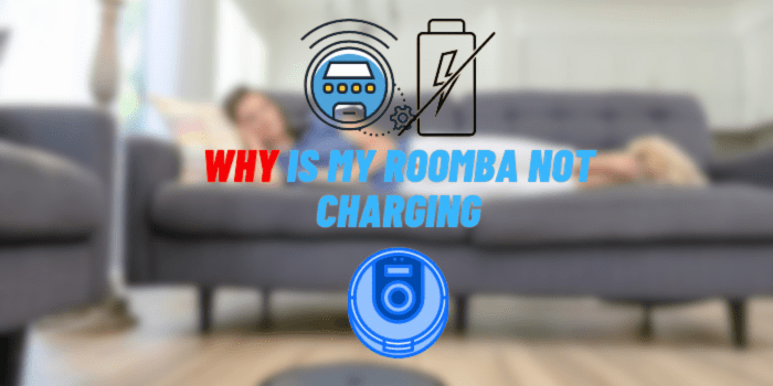 Why is My Roomba Not Charging?