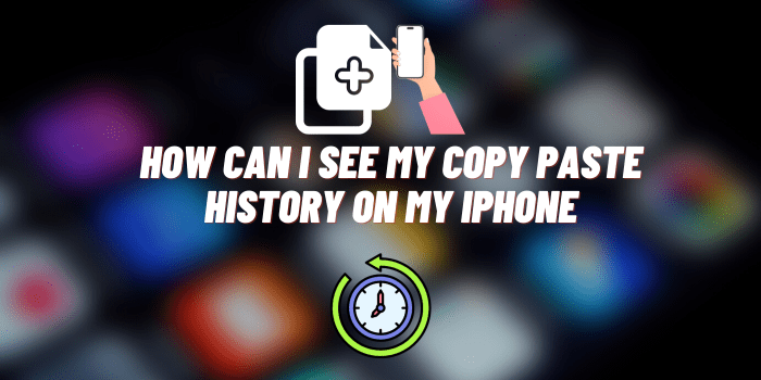How Can I See My Copy Paste History on My iPhone