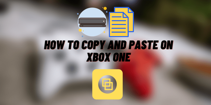 How to Copy and Paste on Xbox One
