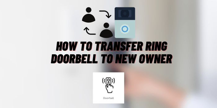 How to Transfer Ring Doorbell to New Owner