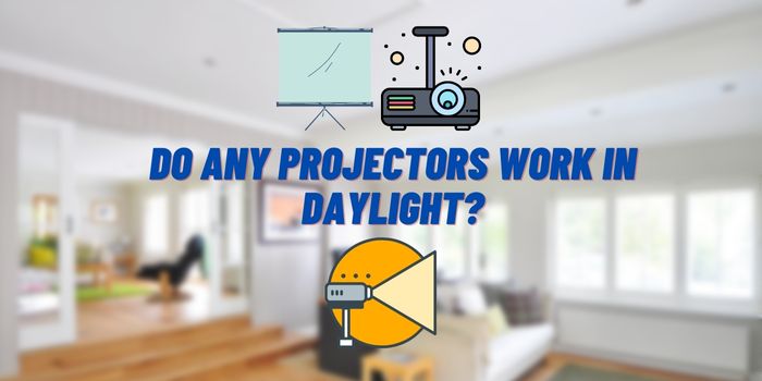 Do Any Projectors Work in Daylight?