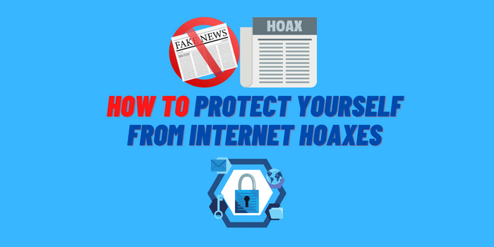 how can you protect yourself from internet hoaxes