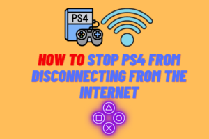 How to Stop PS4 from Disconnecting from the Internet