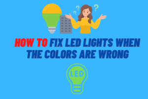 How to Fix LED Lights When the Colors are Wrong