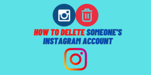 How to Delete Someone's Instagram Account