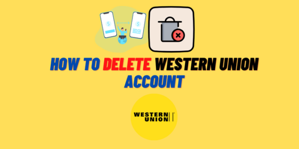 How to Delete Western Union Account