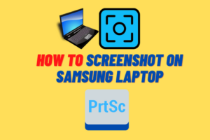 How to Screenshot on Samsung Laptop