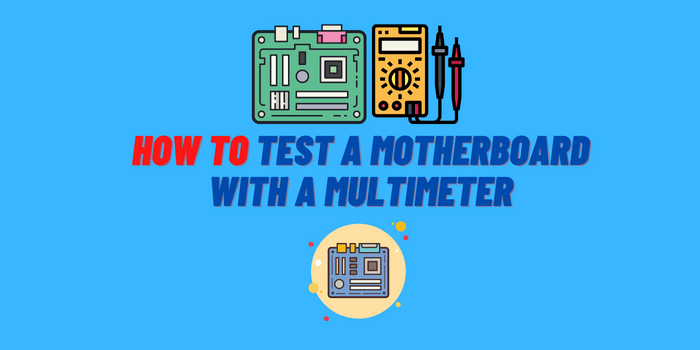 How to Test a Motherboard with a Multimeter