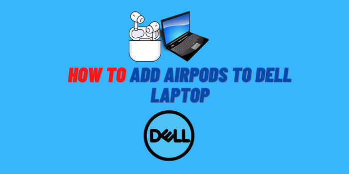 how to add airpods to dell laptop