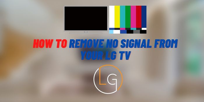 how to remove no signal from lg tv