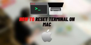 How to Reset Terminal on Mac | How to Restart Terminal macOS