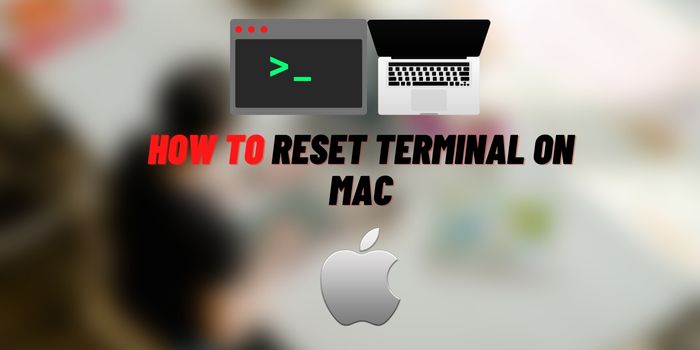 How to Reset Terminal on Mac