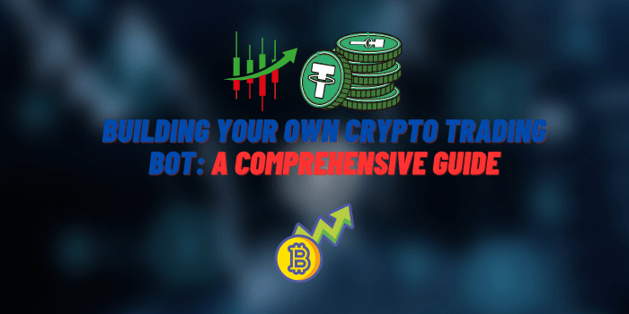 Building Your Own Crypto Trading Bot: A Comprehensive Guide