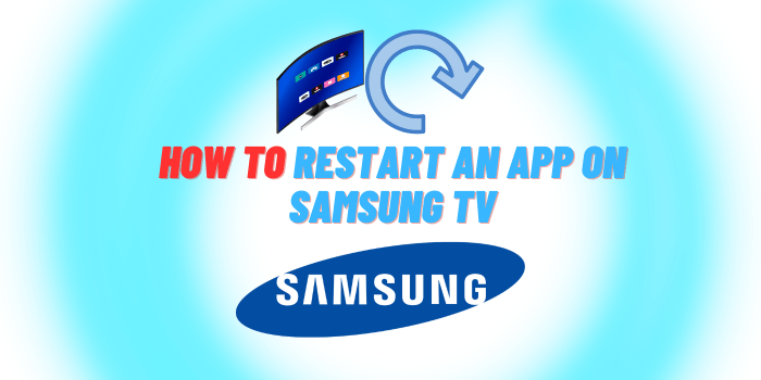 How to Restart an App on Samsung TV