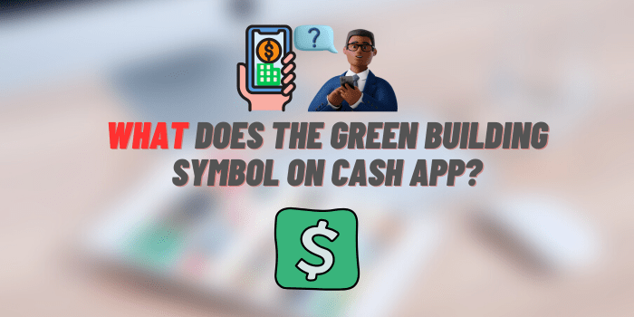 What Does the Green Building Symbol on Cash App?