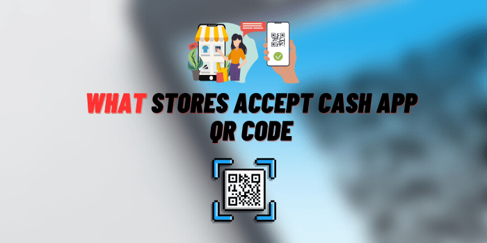 What Stores Accept Cash App QR Code