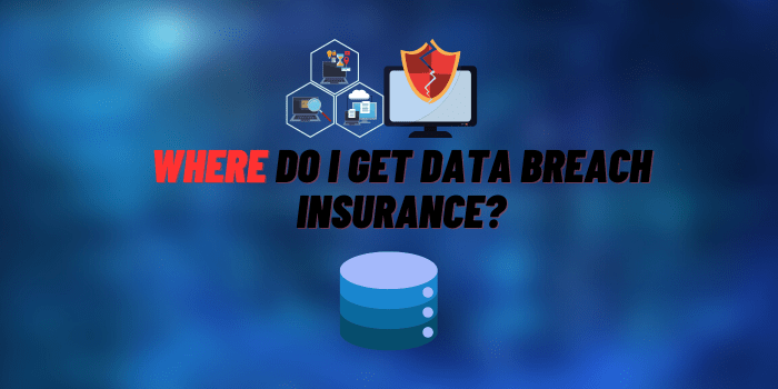 Where Do I Get Data Breach Insurance?