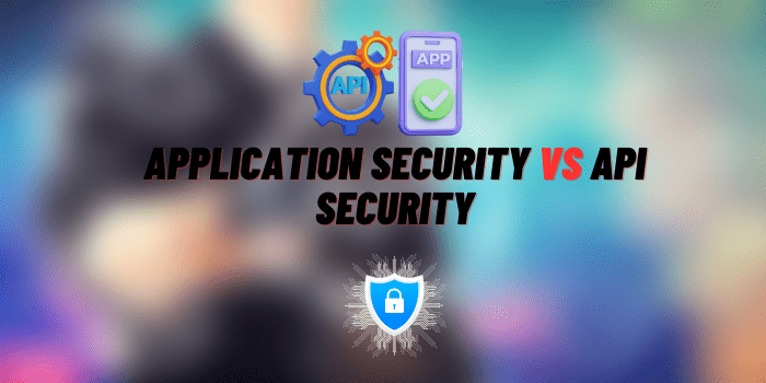 Application Security vs. API Security