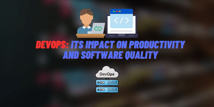 devops its impact on productivity and software quality