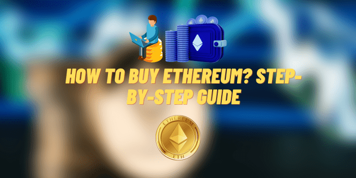 How to Buy Ethereum? Step-by-step Guide