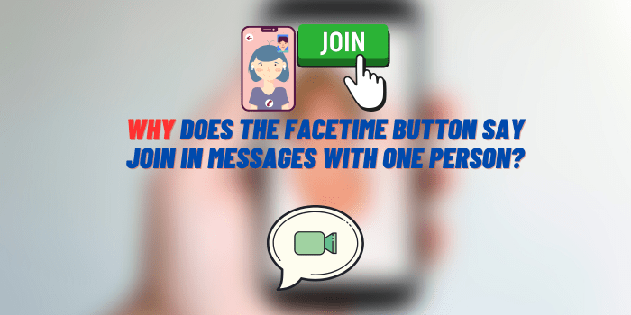 why does the facetime button say join in messages with one person