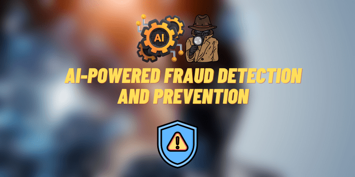 AI-Powered Fraud Detection and Prevention