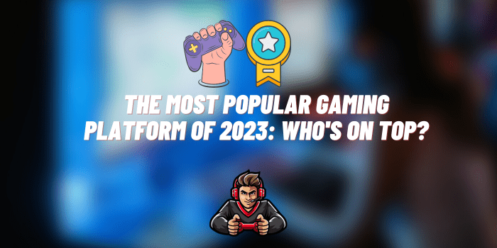 most popular gaming platform of 2023