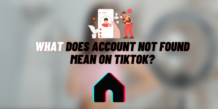 what does account not found mean on tiktok