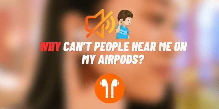 why can't people hear me on my airpods