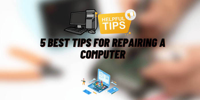 best tips for repairing a computer