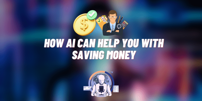 How Ai Can Help You with Saving Money