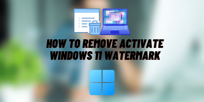 how to remove activate windows 11 watermark permanently