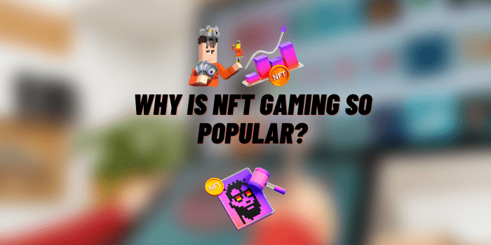 why is nft gaming so popular