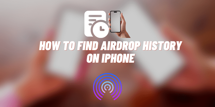 How to Find AirDrop History on iPhone