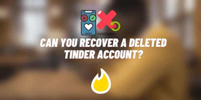 can you recover a deleted tinder account