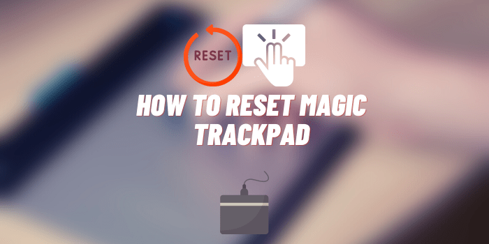 how to reset magic trackpad