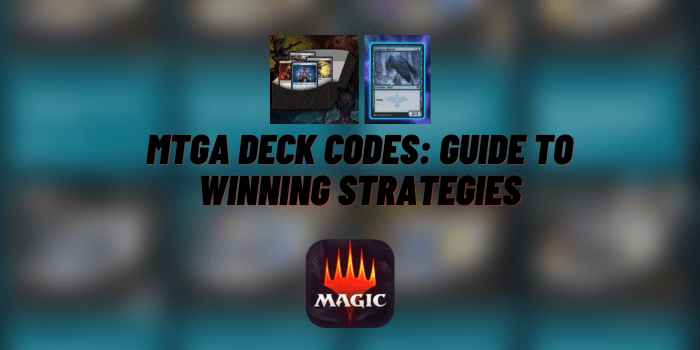 MTGA Deck Codes: Your Ultimate Guide to Winning Strategies