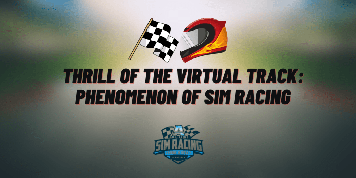 The Thrill of the Virtual Track: Exploring the Growing Phenomenon of Sim Racing