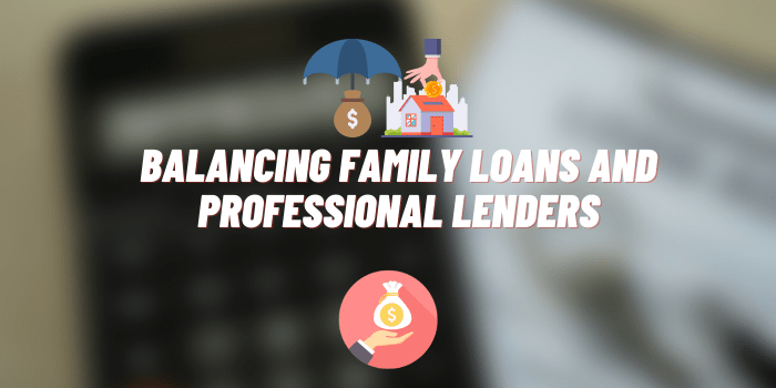 Maintaining Family Harmony in Money Matters: Balancing Family Loans and Professional Lenders