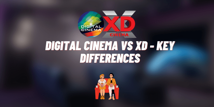 Digital Cinema vs XD