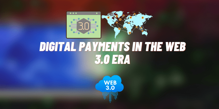Digital Payments in the Web 3.0 Era