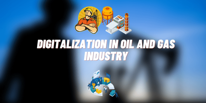 Digitalization in Oil and Gas Industry