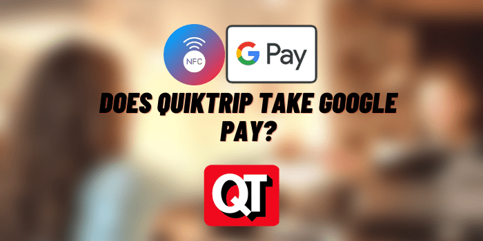 Does QuikTrip Take Google Pay?