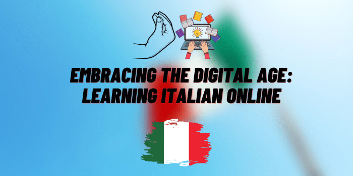 Embracing the Digital Age: Learning Italian Online