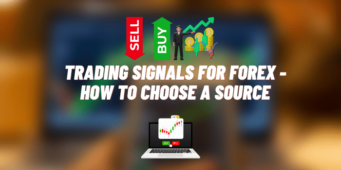 Trading Signals for Forex – How to Choose a Source