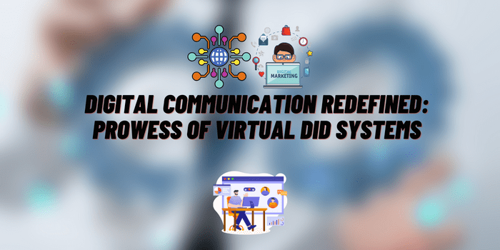 Digital Communication Redefined: The Prowess of Virtual DID Systems