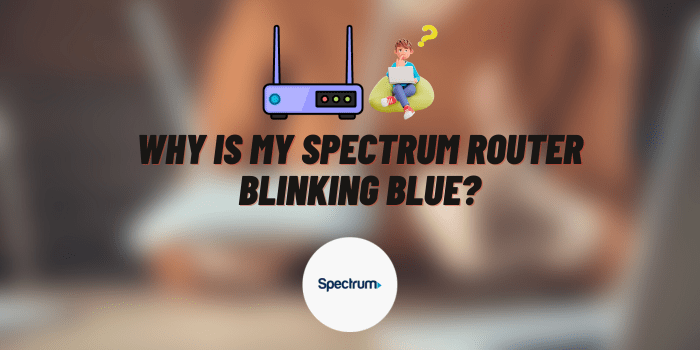 Why Is My Spectrum Router Blinking Blue?