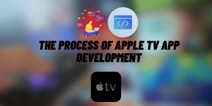 process of apple tv app development
